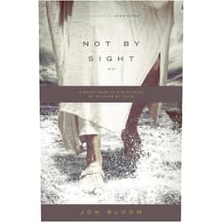 By unknown author (Author) By John Piper Jon Bloom - Not by Sight (First)