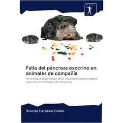 Brenda Carolina Colêto Falla del páncreas exocrino en animales de compañía: Un enfoque diagnóstico de la insuficiencia pancreática exocrina en animales de compañía (Spanish Edition)