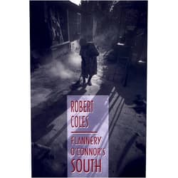 By Robert Coles (Author) Flannery O'Connor's South