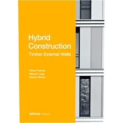 Oliver Fischer,Werner Lang,Stefan Winter Hybrid Structures – External Timber Walls: Hybrid design: eco-efficient + economic (DETAIL Praxis)