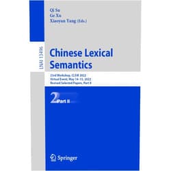 Qi Su,Ge Xu,Xiaoyan Yang Chinese Lexical Semantics: 23rd Workshop, CLSW 2022, Virtual Event, May 14–15, 2022, Revised Selected Papers, Part II (Lecture Notes in Artificial Intelligence)