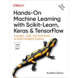 Aurélien Géron Hands-On Machine Learning with Scikit-Learn, Keras, and TensorFlow: Concepts, Tools, and Techniques to Build Intelligent Systems