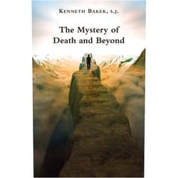 Kenneth Baker S.J. The Mystery of Death and Beyond