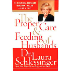 By Dr. Laura Schlessinger (Author) The Proper Care and Feeding of Husbands