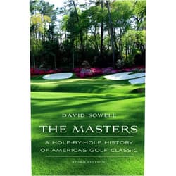 David Sowell The Masters: A Hole-by-Hole History of America's Golf Classic