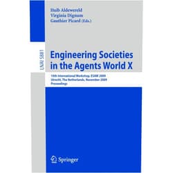 Huib Aldewereld,Virginia Dignum,Gauthier Picard Engineering Societies in the Agents World X: 10th International Workshop, ESAW 2009, Utrecht, The Netherlands, November 18-20, 2009, Proceedings (Lecture Notes in Computer Science, 5881)