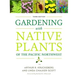 By Arthur R. Kruckeberg (Author), Linda Chalker-Scott (Author) Gardening with Native Plants of the Pacific Northwest