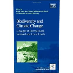 Frank Maes,An Cliquet,Willemien du Plessis,Heather McLeod-Kilmurray Biodiversity and Climate Change: Linkages at International, National and Local Levels (The IUCN Academy of Environmental Law series)