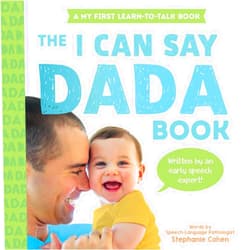 Stephanie Cohen M.A. CCC-SLP CLC The I Can Say Dada Book: A My First Learn-to-Talk Book (My First Learn-to-Talk Books)