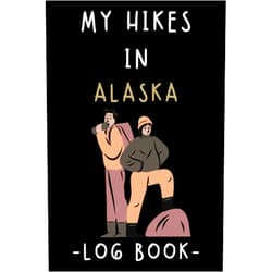 Melissa Romecilade Taragasola My Hikes In Alaska Log Book: Trail Journal With Prompts To Keep Track Of All Your Hikes And Adventures (6