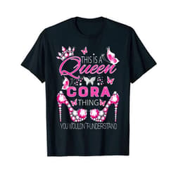 This is Queen personalized name shirts for girls This is a queen Cora thing personalized name birthday T-Shirt