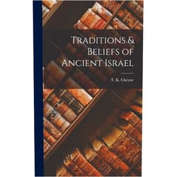 By Thomas Kelly Cheyne (Author) Traditions & Beliefs of Ancient Israel