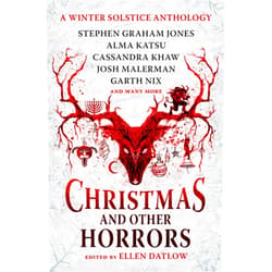 By Nadia Bulkin (Author), Terry Dowling (Author), Tananarive Due (Author), Jeffery Ford (Author), Christopher Golden (Author), Stephen Graham Jones (Author), Glen Hirshberg (Author), Richard Kadrey (Author), Alma Katsu (Author), John Langan (Author), Cassandra Khaw (Author), Josh Malerman (Author), Nick Mamatas (Author), Garth Nix (Author), Ellen Datlow (Editor) & 11 more Christmas and Other Horrors: A winter solstice anthology