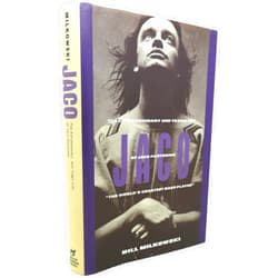 Bill Milkowski Jaco: The Extraordinary and the Tragic Life of Jaco Pastorius, 