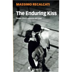 By Massimo Recalcati (Author), Alice Kilgarriff (Translator) The Enduring Kiss: Seven Short Lessons on Love