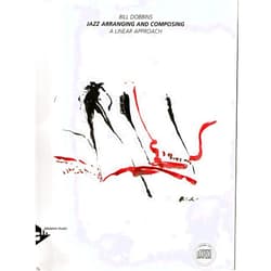 Bill Dobbins Jazz Arranging and Composing : A Linear Approach