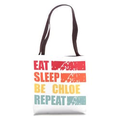 Sarcastic Birthday Chloe Name Gift Eat Sleep Chloe Personalized Name Shirt Chloe First Name Tote Bag