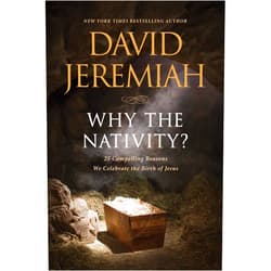By David Jeremiah (Author) Why the Nativity?: 25 Compelling Reasons We Celebrate the Birth of Jesus