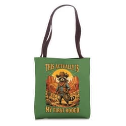 This Actually Is My First Rodeo Raccoon Cowboy Co. This Actually Is My First Rodeo Raccoon Cowboy Western Rodeo Tote Bag