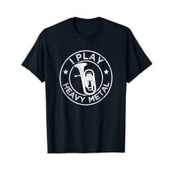 Marching Band Gifts for Euphonium Player I Play Heavy Metal Funny Euphonium T-Shirt