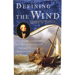 Scott Huler Defining the Wind: The Beaufort Scale and How a 19th-Century Admiral Turned Science into Poetry
