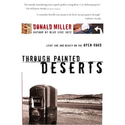 By Donald Miller (Author) Through Painted Deserts: Light, God, and Beauty on the Open Road