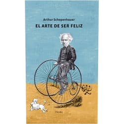 Spanish Edition by Arthur Schopenhauer (Author), Franco Volpi (Editor, Contributor), Angela Ackermann Pilári (Translator), Dani Sanchis (Designer) & 2 more El arte de ser feliz: Explicado en cincuenta reglas para la vida (Spanish Edition)