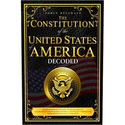 By Torin Belgrave (Author) The Constitution of the United States of America, Decoded: A Comprehensive and Digestible Guide with Simple Explanations of the U.S. Constitution to Become an Informed Citizen Without Confusion
