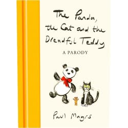 Paul Magrs The Panda, the Cat and the Dreadful Teddy: The enormously funny parody of Charlie Mackesy’s The Boy, the Mole, the Fox and the Horse