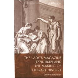 Jennie Batchelor Lady's Magazine (1770-1832) and the Making of Literary History