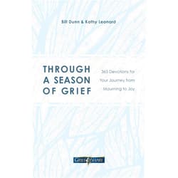 Bill Dunn,Kathy Leonard Through a Season of Grief: 365 Devotions for Your Journey from Mourning to Joy