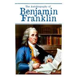 Benjamin Franklin,Frank Woodworth Pine,Elmer Boyd Smith,Lucia Marquez,Eleanor Whitmore The Autobiography of Benjamin Franklin (Annotated & Illustrated)