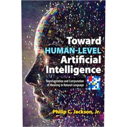 Philip C. Jackson Toward Human-Level Artificial Intelligence: Representation and Computation of Meaning in Natural Language (Dover Books on Computer Science)