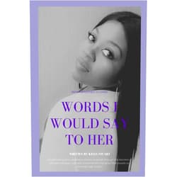 Kelia Stuart Words I Would Say To Her: From Abandoned To Loved