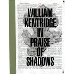 By Ed Schad (Editor), William Kentridge (Artist), Joanne Heyler (Foreword), Ann McCoy (Contributor), Zakes Mda (Contributor), Walter Murch (Contributor) & 2 more William Kentridge: In Praise of Shadows