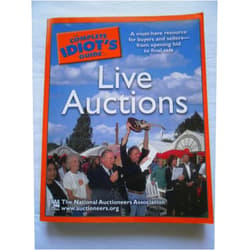 The National Auctioneers Association The Complete Idiot's Guide to Live Auctions