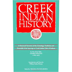 By George Stiggins (Author), Virginia Pounds Brown (Editor), Virginia Pounds (Editor), William Stokes Wyman (Introduction) & 1 more Creek Indian History: A Historical Narrative of the Genealogy, Traditions and Downfall of the Ispocoga or Creek Indian Tribe of Indians by One of the Tribe, George Stiggins (1788-1845)