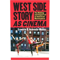 Ernesto R. Acevedo-Munoz West Side Story as Cinema: The Making and Impact of an American Masterpiece (CultureAmerica)