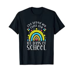 100 Days Of School Gift I've Loved My Class for 100 Days of School 100th Day Teacher T-Shirt