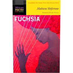Mahtem Shiferraw,Kwame Dawes Fuchsia (African Poetry Book)