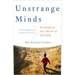 By Roy Richard Grinker (Author) Unstrange Minds: Remapping the World of Autism