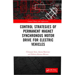By Chiranjit Sain (Author), Atanu Banerjee (Author), Pabitra Kumar Biswas (Author) & 0 more Format: Kindle Edition Control Strategies of Permanent Magnet Synchronous Motor Drive for Electric Vehicles (Control Theory and Applications)