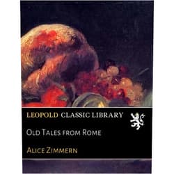 Alice Zimmern Old Tales from Rome