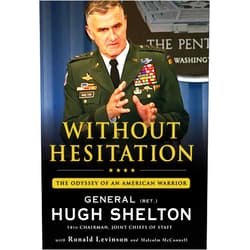 Hugh Shelton,Ronald Levinson,Malcolm McConnell Without Hesitation: The Odyssey of an American Warrior