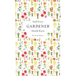 By Scott Meyer (Author) Stuff Every Gardener Should Know (Stuff You Should Know)