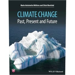 Marie-Antoinette Meacute;lières,Chloeacute; Mareacute;chal Climate Change: Past, Present, and Future