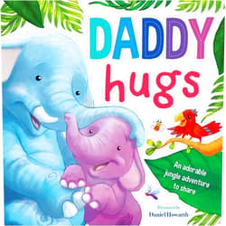 By IglooBooks (Author), Daniel Howarth (Illustrator) Daddy Hugs-An Adorable Jungle Adventure to Share: Padded Board Book