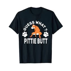Guess What Pittie Butt Dog Lover Pitbull Gift Guess What Pittie Butt Funny Cute Dog Lover Pitbull T-Shirt