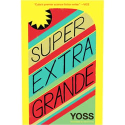 Yoss,David Frye Super Extra Grande (Cuban Science Fiction)