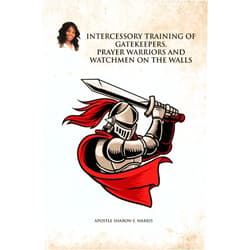 By Apostle Sharon E. Harris (Author) Format: Kindle Edition Intercessory Training of Gatekeepers Prayer Warriors, and Watchmen on the Walls